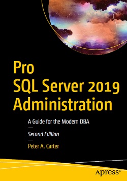 Pro SQL Server 2019 Administration: A Guide for the Modern DBA