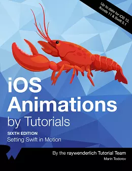 iOS Animations by Tutorials: Setting Swift in Motion, 6th Edition