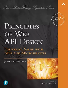 Principles of Web API Design: Delivering Value with APIs and ...