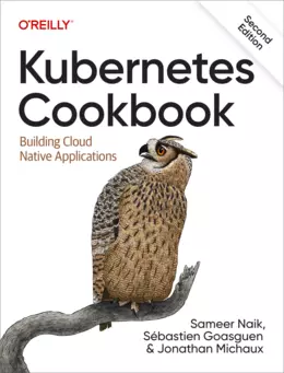 Kubernetes Cookbook: Building Cloud Native Applications, 2nd Edition