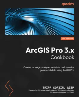 ArcGIS Pro 3.x Cookbook, 2nd Edition