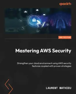 Mastering AWS Security, 2nd Edition
