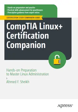 CompTIA Linux+ Certification Companion: Hands-on Preparation to Master Linux Administration