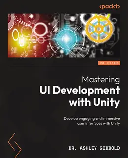Mastering UI Development with Unity, 2nd Edition
