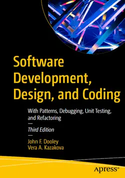 Software Development, Design, and Coding: With Patterns, Debugging, Unit Testing, and Refactoring, 3rd Edition