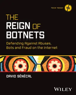 The Reign of Botnets: Defending Against Abuses, Bots and Fraud on the Internet