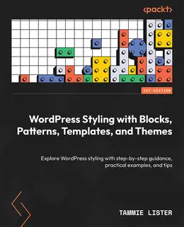 WordPress Styling with Blocks, Patterns, Templates, and Themes