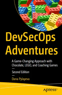 DevSecOps Adventures: A Game-Changing Approach with Chocolate, LEGO, and Coaching Games, 2nd Edition