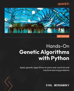 Hands-On Genetic Algorithms with Python, 2nd Edition