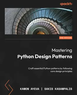 Mastering Python Design Patterns, 3rd Edition