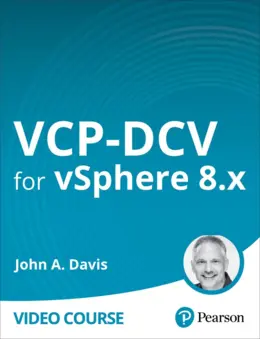 VCP-DCV for vSphere 8.x (Video Course), 2nd Edition