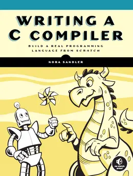 Writing a C Compiler: Build a Real Programming Language from Scratch