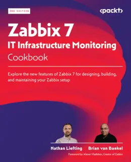 Zabbix 7 IT Infrastructure Monitoring Cookbook, 3rd Edition