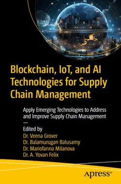 Blockchain, IoT, and AI Technologies for Supply Chain Management: Apply Emerging Technologies to Address and Improve Supply Chain Management