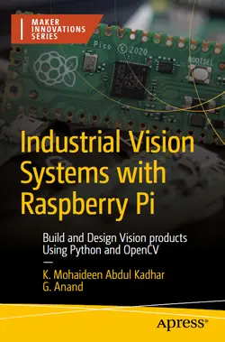 Industrial Vision Systems with Raspberry Pi: Build and Design Vision products Using Python and OpenCV