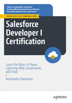 Salesforce Developer I Certification: Learn the Basics of Apex, Lightning Web Components, and Flow