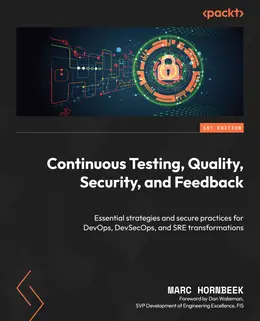 Continuous Testing, Quality, Security, and Feedback