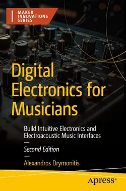 Digital Electronics for Musicians: Build Intuitive Electronics and Electroacoustic Music Interfaces, 2nd Edition