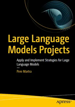 Large Language Models Projects: Apply and Implement Strategies for Large Language Models