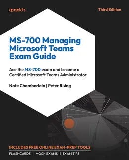 MS-700 Managing Microsoft Teams Exam Guide, 3rd Edition