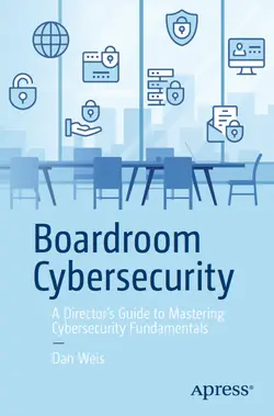 Boardroom Cybersecurity: A Director’s Guide to Mastering Cybersecurity Fundamentals