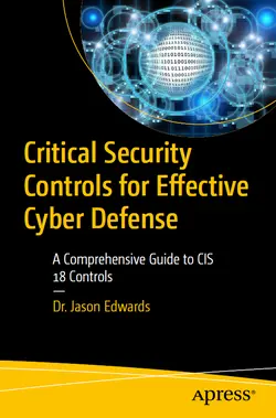 Critical Security Controls for Effective Cyber Defense: A Comprehensive Guide to CIS 18 Controls