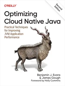 Optimizing Cloud Native Java: Practical Techniques for Improving JVM Application Performance, 2nd Edition