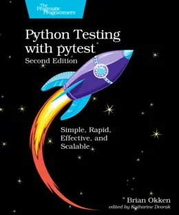 Python Testing with pytest: Simple, Rapid, Effective, and Scalable, 2nd Edition