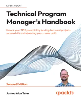 Technical Program Manager’s Handbook, 2nd Edition