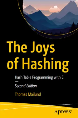 The Joys of Hashing: Hash Table Programming with C, 2nd Edition