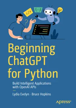 Beginning ChatGPT for Python: Build Intelligent Applications with OpenAI APIs