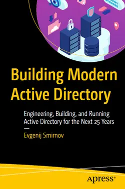 Building Modern Active Directory: Engineering, Building, and Running Active Directory for the Next 25 Years