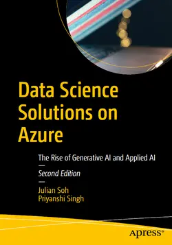 Data Science Solutions on Azure: The Rise of Generative AI and Applied AI, 2nd Edition