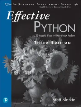 Effective Python: 125 Specific Ways to Write Better Python, 3rd Edition