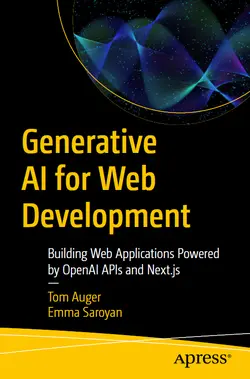 Generative AI for Web Development: Building Web Applications Powered by OpenAI APIs and Next.js