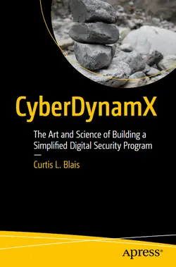 CyberDynamX: The Art and Science of Building a Simplified Digital Security Program