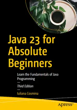 Java 23 for Absolute Beginners: Learn the Fundamentals of Java Programming, 3rd Edition