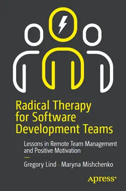 Radical Therapy for Software Development Teams: Lessons in Remote Team Management and Positive Motivation