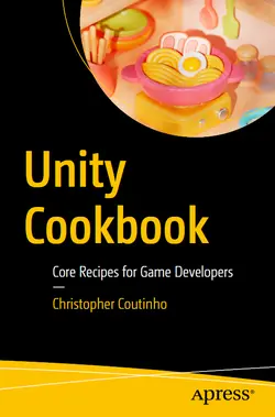 Unity Cookbook: Core Recipes for Game Developers