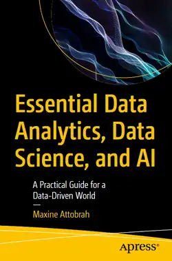 Essential Data Analytics, Data Science, and AI: A Practical Guide for a Data-Driven World