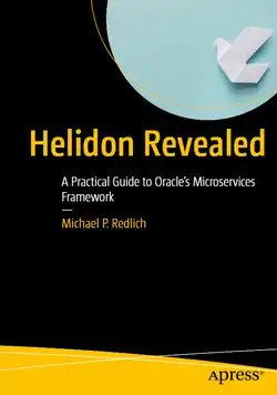 Helidon Revealed: A Practical Guide to Oracle’s Microservices Framework