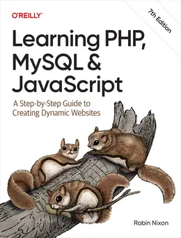 Learning PHP, MySQL & JavaScript: A Step-by-Step Guide to Creating Dynamic Websites, 7th Edition