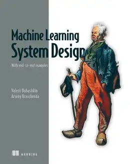 Machine Learning System Design: With end-to-end examples