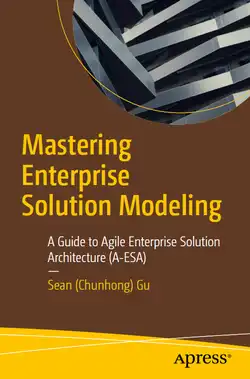 Mastering Enterprise Solution Modeling: A Guide to Agile Enterprise Solution Architecture (A-ESA)