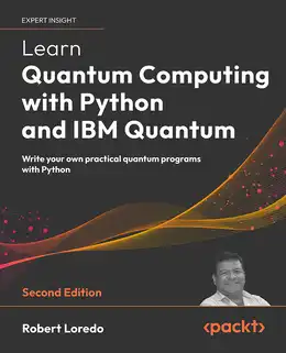 Learn Quantum Computing with Python and IBM Quantum, 2nd Edition