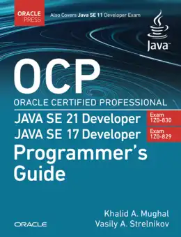 OCP Oracle Certified Professional Java SE 21 Developer (Exam 1Z0-830) Java SE 17 Developer (Exam 1Z0-829) Programmer’s Guide