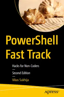 PowerShell Fast Track: Hacks for Non-Coders, 2nd Edition