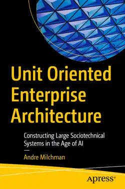 Unit Oriented Enterprise Architecture: Constructing Large Sociotechnical Systems in the Age of AI