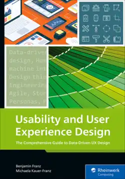 Usability and User Experience Design: The Comprehensive Guide to Data-Driven UX Design