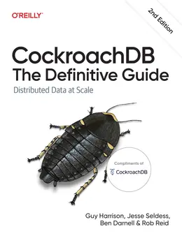 CockroachDB: The Definitive Guide: Distributed Data at Scale, 2nd Edition